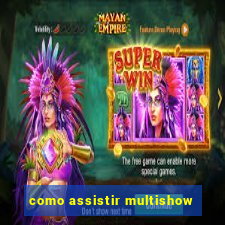 como assistir multishow